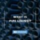 What is Pipe Lining